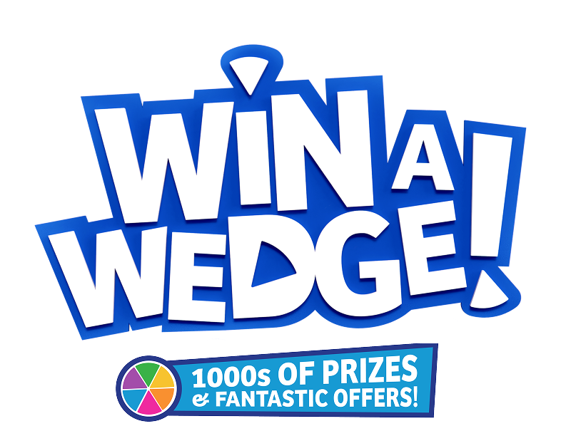 Win A Wedge! 1000s of Prizes & Fantastic Offers!